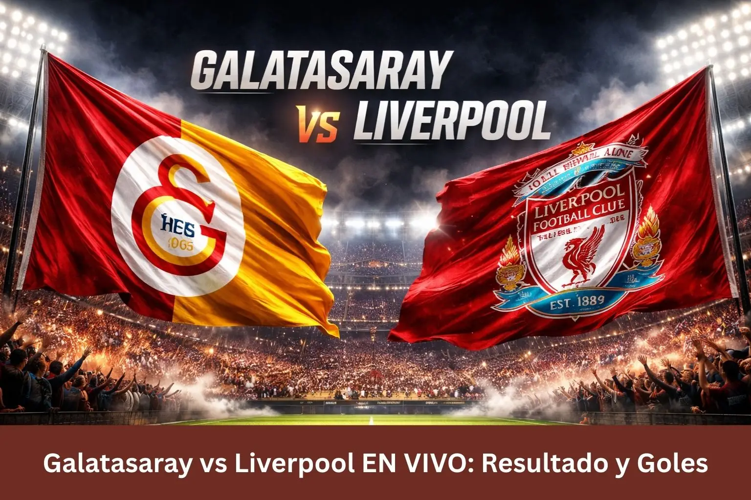 Galatasaray vs Liverpool EN VIVO: Resultado y Goles
